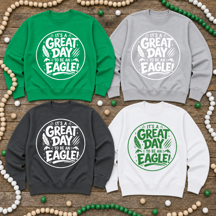 Eagles Great Day - Green Design on Sweatshirt